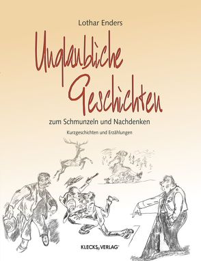 Unglaubliche Geschichten zum Schmunzeln und Nachdenken von Enders,  Lothar