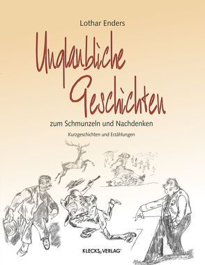 Unglaubliche Geschichten zum Schmunzeln und Nachdenken von Enders,  Lothar