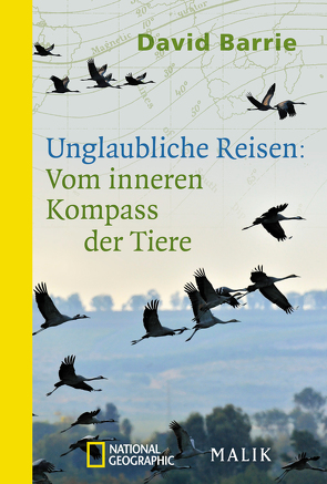 Unglaubliche Reisen: Vom inneren Kompass der Tiere von Barrie,  David, Stadler,  Harald