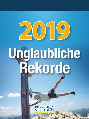 Unglaubliche Rekorde 256119 2019 von Korsch Verlag