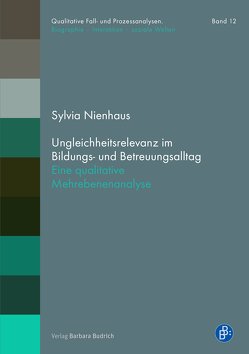 Ungleichheitsrelevanz im Bildungs- und Betreuungsalltag von Nienhaus,  Sylvia