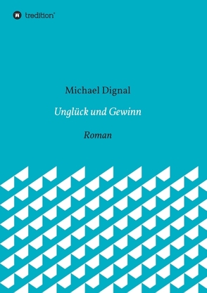 Unglück und Gewinn von Dignal,  Michael