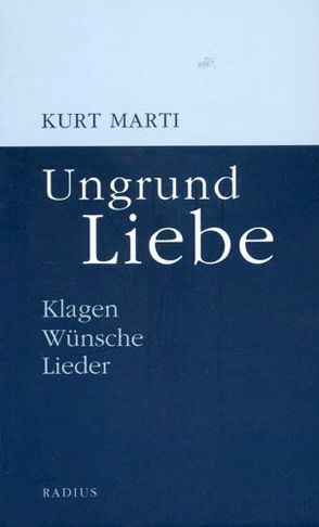 Ungrund Liebe von Marti,  Kurt