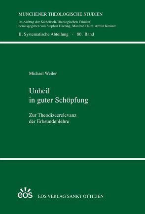 Unheil in guter Schöpfung von Weiler,  Michael