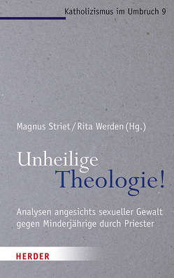 Unheilige Theologie! von Essen,  Georg, Goertz,  Stephan, Lutterbach,  Hubertus, Striet,  Magnus, Werden,  Rita, Werner,  Gunda