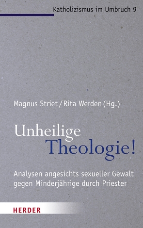 Unheilige Theologie! von Essen,  Prof. Dr. Georg, Goertz,  Professor Stephan, Lutterbach,  Hubertus, Striet,  Magnus, Werden,  Rita, Werner,  Gunda