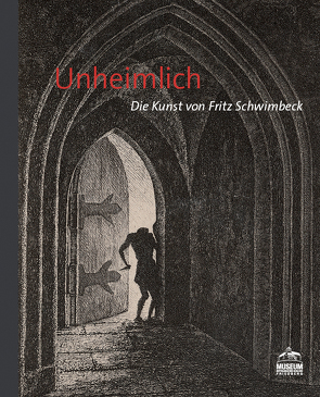 Unheimlich. Die Kunst von Fritz Schwimbeck von Arnold-Becker,  Alice