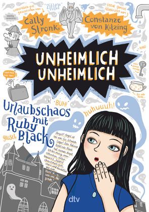 Unheimlich unheimlich – Urlaubschaos mit Ruby Black von Stronk,  Cally, von Kitzing,  Constanze