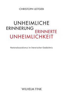 Unheimliche Erinnerung – erinnerte Unheimlichkeit von Leitgeb,  Christoph