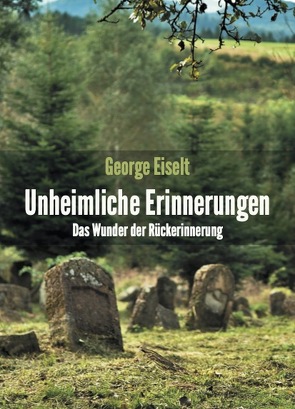 Unheimliche Erinnerungen von Eiselt,  Georg