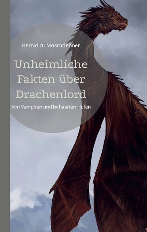 Unheimliche Fakten über Drachenlord von zu Moschdehner,  Herold