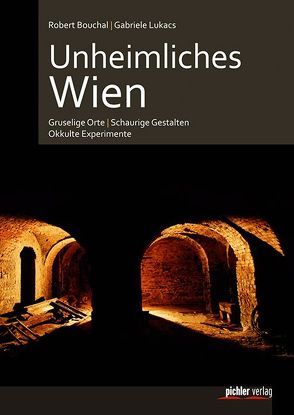 Unheimliches Wien von Bouchal,  Robert, Lukacs,  Gabriele