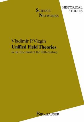 Unified Field Theories in the first third of the 20th century von Barbour,  Julian B, Vizgin,  Vladimir P