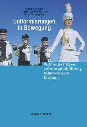 Uniformierungen in Bewegung von Mentges,  Gabriele, Neuland-Kitzerow,  Dagmar, Richard,  Birgit