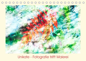 Unikate – Fotografie trifft Malerei (Tischkalender 2023 DIN A5 quer) von Trenka,  Antje