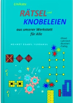 Unikate Rätsel und Knobeleien Aus unserer Werkstatt für Alle von Yurdakul,  Bahadır