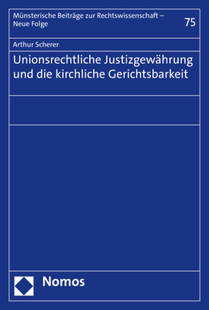 Unionsrechtliche Justizgewährung und die kirchliche Gerichtsbarkeit von Scherer,  Arthur