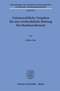 Unionsrechtliche Vorgaben für eine zivilrechtliche Haftung bei Marktmissbrauch. von Cless,  Micha