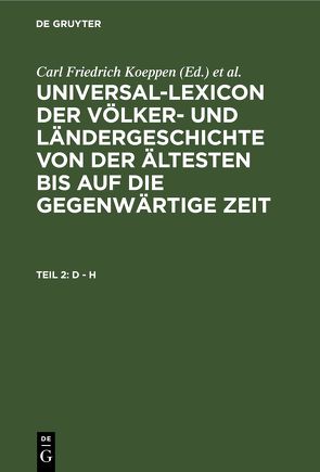 Universal-Lexicon der Völker- und Ländergeschichte von der ältesten… / D – H von Koeppen,  Carl Friedrich, Wagener,  Samuel Christoph