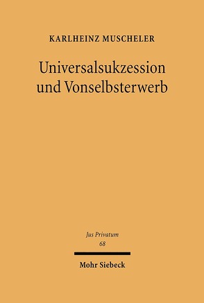 Universalsukzession und Vonselbsterwerb von Muscheler,  Karlheinz