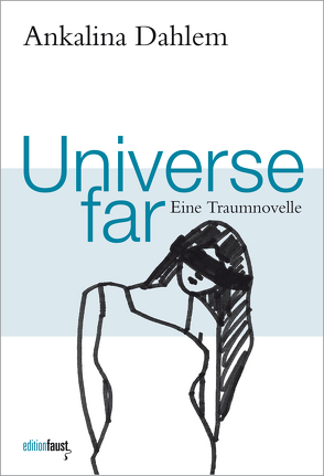 Universe far. Eine Traumnovelle von Dahlem,  Ankalina