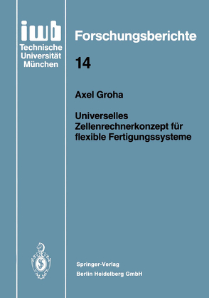 Universelles Zellenrechnerkonzept für flexible Fertigungssysteme von Groha,  Axel