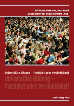 Universitäre Bildung – Fachidiot oder Persönlichkeit von Frey,  Dieter, Mandl,  Heinz, Oerter,  Rolf, Schneewind,  Klaus, von Rosenstiel,  Lutz