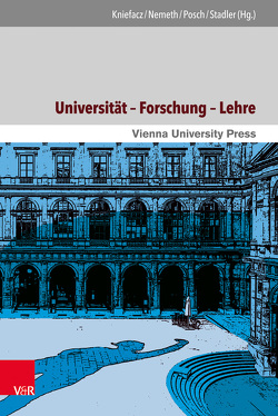 Universität – Forschung – Lehre von Dahms,  Hans-Joachim, Feichtinger,  Johannes, Fröschl,  Karl Anton, Ingrisch,  Doris, Kniefacz,  Katharina, König,  Thomas, Nemeth,  Elisabeth, Olechowski,  Thomas, Posch,  Herbert, Ranzmaier,  Irene, Reiter,  Wolfgang, Stadler,  Friedrich, Stifter,  Christian, Stoppelkamp,  Bastian, Svatek,  Petra