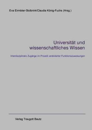 Universität und wissenschaftliches Wissen von Eirmbter-Stolbrink,  Eva, König-Fuchs,  Claudia