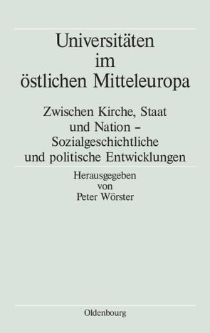 Universitäten im östlichen Mitteleuropa von Goeze,  Dorothee M., Wörster,  Peter