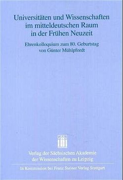 Universitäten und Wissenschaften im mitteldeutschen Raum in der Frühen Neuzeit von Blaschke,  Karlheinz, Döring,  Detlef