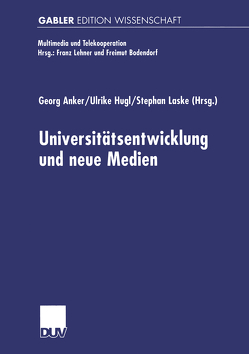 Universitäts-entwicklung und neue Medien von Anker,  Georg, Hugl,  Ulrike, Laske,  Stephan