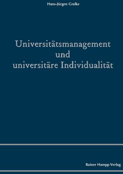 Universitätsmanagement und universitäre Individualität von Gralke,  Hans-Jürgen