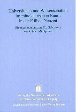 Universitäten und Wissenschaften im mitteldeutschen Raum in der Frühen Neuzeit von Blaschke,  Karlheinz, Döring,  Detlef