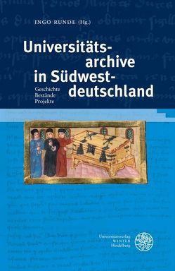 Universitätsarchive in Südwestdeutschland von Runde,  Ingo