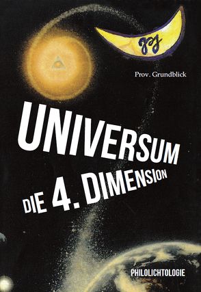 UNIVERSUM, die 4. Dimension von Grundblick,  Prov.