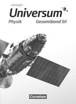 Universum Physik Sekundarstufe II – Allgemeine Ausgabe – Gesamtband von Burisch,  Christian, Carmesin,  Hans-Otto, Kienle,  Reiner, Konrad,  Ulf, Küblbeck,  Josef, Pardall,  Carl-Julian, Pröhl,  Inka Katharina, Wienbruch,  Ursula