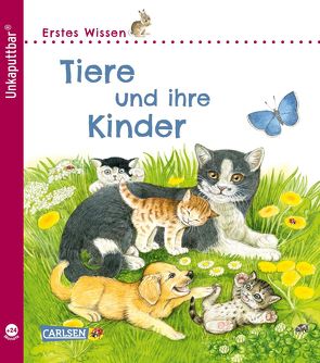 Unkaputtbar: Erstes Wissen: Tiere und ihre Kinder von Henkel,  Christine, Klose,  Petra