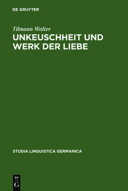 Unkeuschheit und Werk der Liebe von Walter,  Tilmann