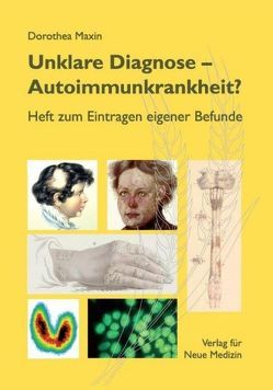 Unklare Diagnose – Autoimmunkrankheit? von Maxin,  Dorothea