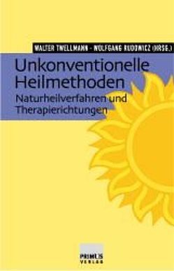 Unkonventionelle Heilmethoden von Rudowicz,  Wolfgang, Twellmann,  Walter