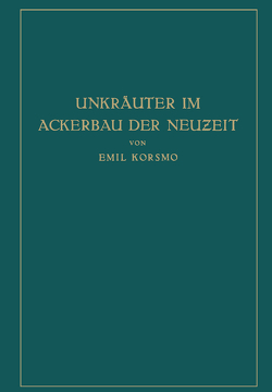 Unkräuter im Ackerbau der Neuzeit von Korsmo,  Emil, Wollenweber,  Hans Wilhelm