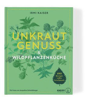 Unkrautgenuss & Wildpflanzenküche von Flasch,  Jacqueline, Kaiser,  Irmi