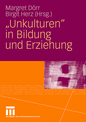 „Unkulturen“ in Bildung und Erziehung von Dörr,  Margret, Herz,  Birgit