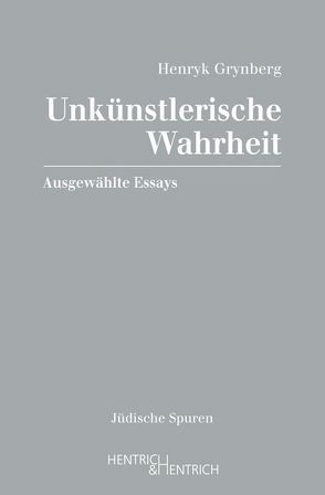 Unkünstlerische Wahrheit von Feierstein,  Liliana Ruth, Grynberg,  Henryk, Quinkenstein,  Lothar