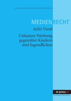 Unlautere Werbung gegenüber Kindern und Jugendlichen von Vural,  Ayfer