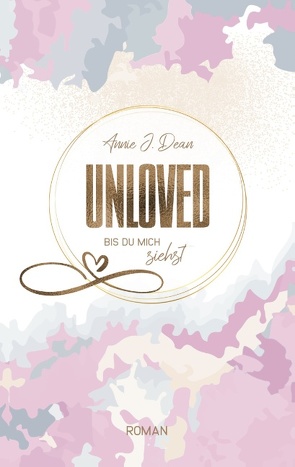 UNLOVED von Dean,  Annie J.