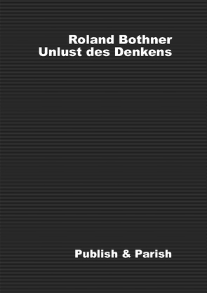 Unlust des Denkens von Bothner,  Roland