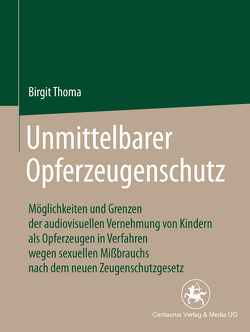 Unmittelbarer Opferzeugenschutz von Thoma,  Birgit