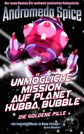 Unmögliche Mission auf Planet Hubba Bubble von Spice,  Andromeda